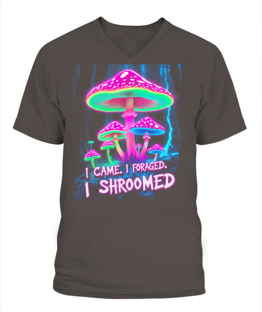 I Came. I Foraged. I Shroomed. - Funny Mushroom Hunting Shirt