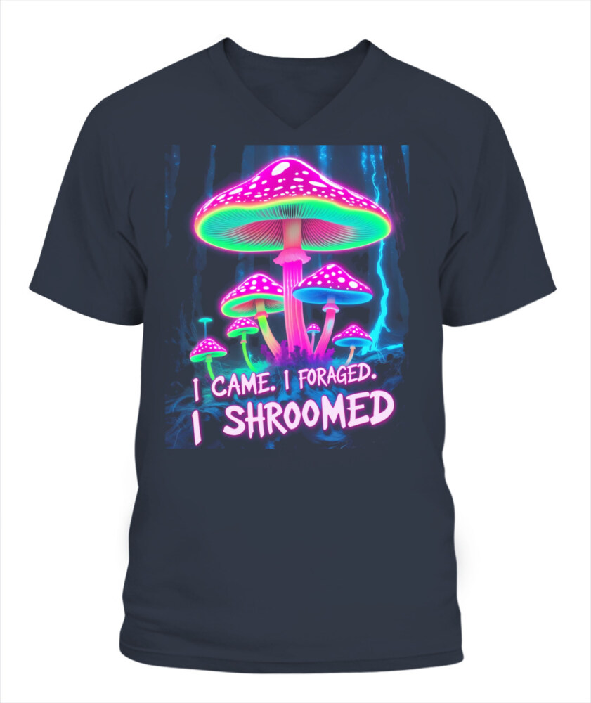 I Came. I Foraged. I Shroomed. - Funny Mushroom Hunting Shirt