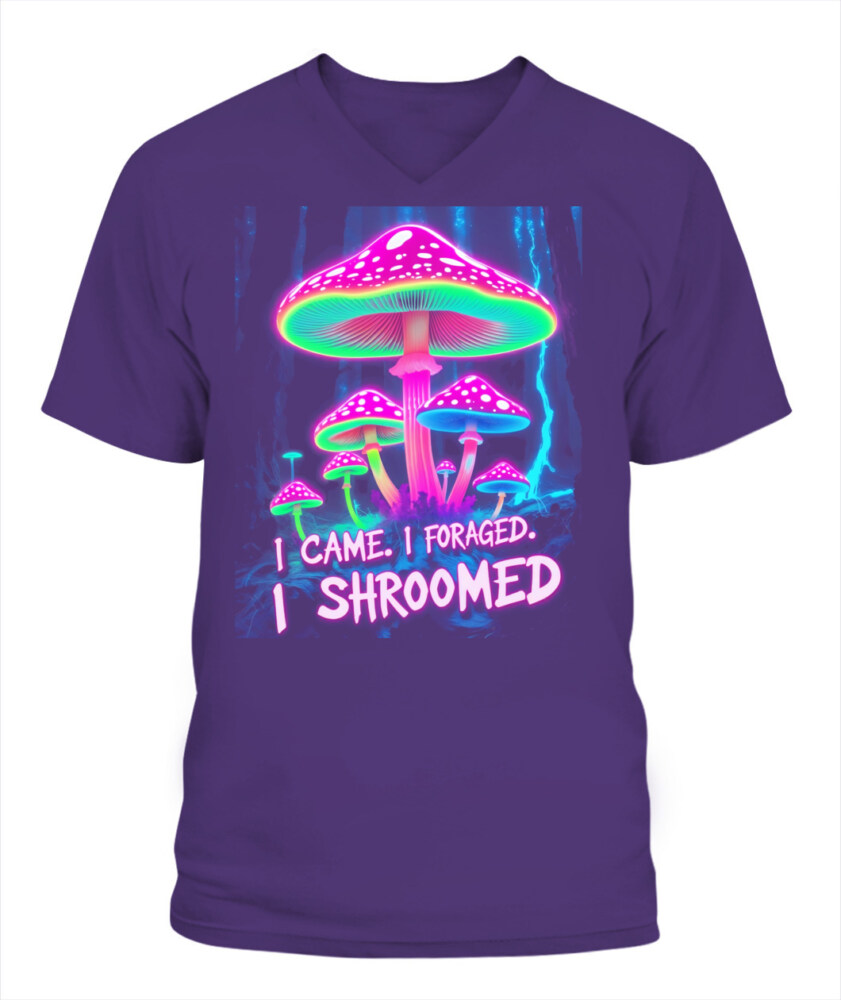 I Came. I Foraged. I Shroomed. - Funny Mushroom Hunting Shirt
