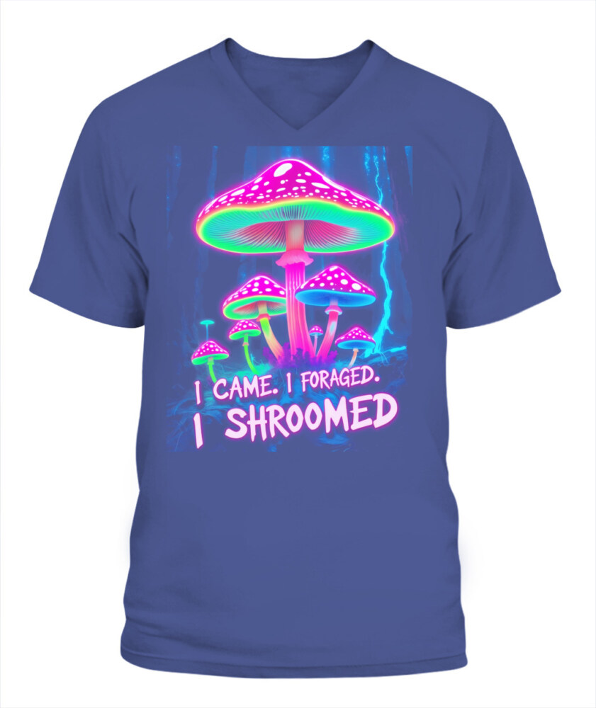 I Came. I Foraged. I Shroomed. - Funny Mushroom Hunting Shirt