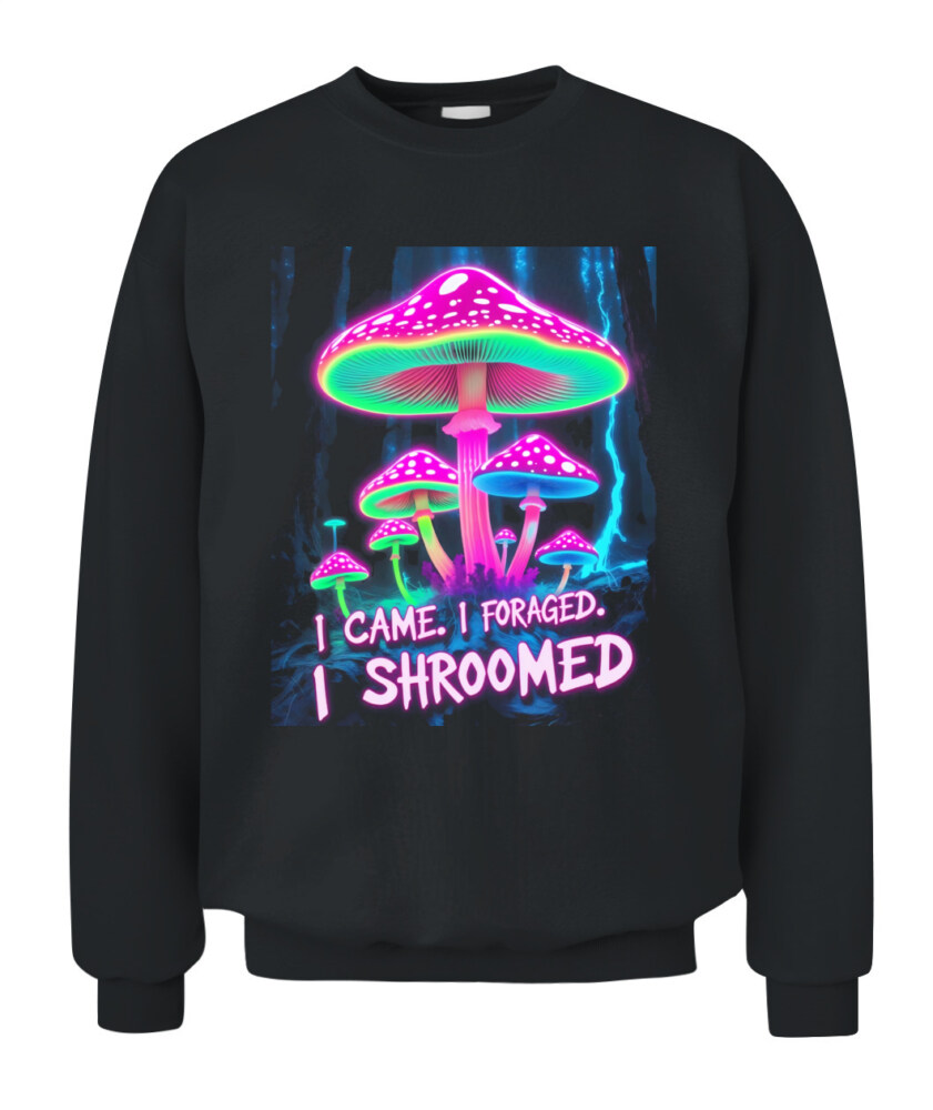 I Came. I Foraged. I Shroomed. - Funny Mushroom Hunting Shirt