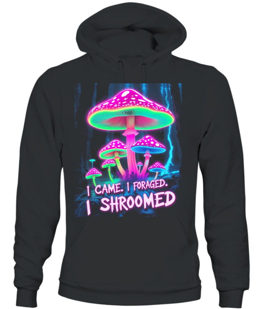 I Came. I Foraged. I Shroomed. - Funny Mushroom Hunting Shirt