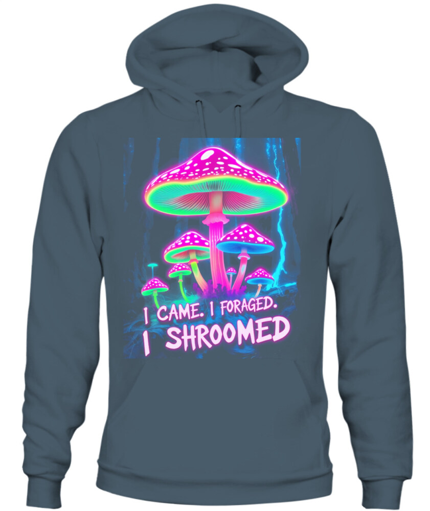 I Came. I Foraged. I Shroomed. - Funny Mushroom Hunting Shirt