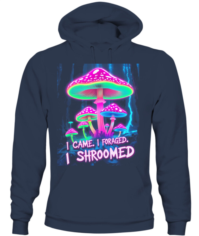 I Came. I Foraged. I Shroomed. - Funny Mushroom Hunting Shirt