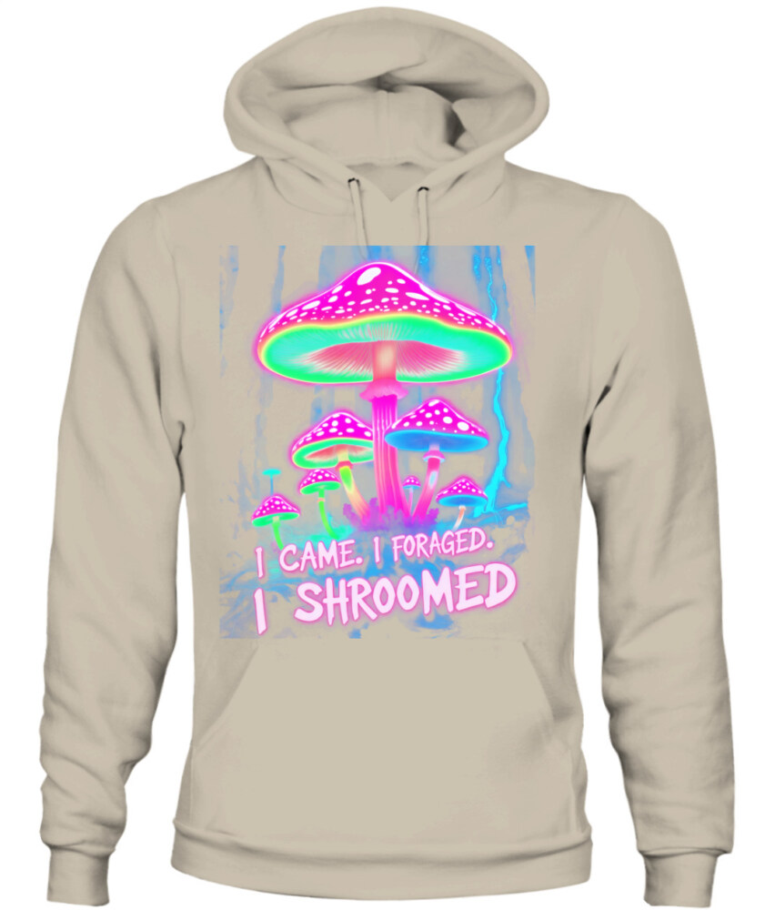 I Came. I Foraged. I Shroomed. - Funny Mushroom Hunting Shirt