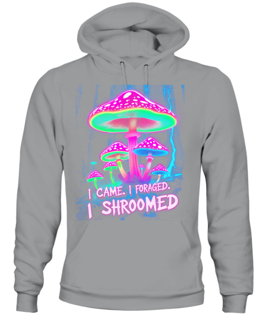 I Came. I Foraged. I Shroomed. - Funny Mushroom Hunting Shirt