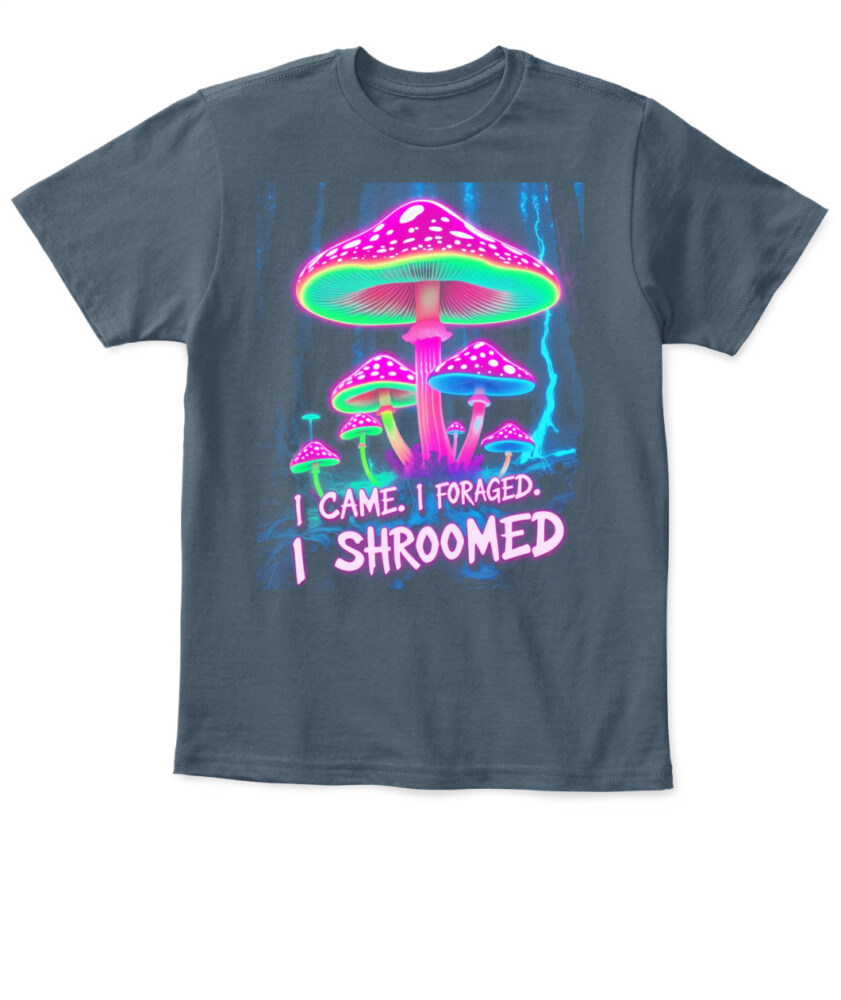 I Came. I Foraged. I Shroomed. - Funny Mushroom Hunting Shirt