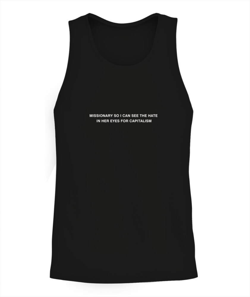 Missionary so I can see the hate in her eyes for capitalism - Tanktop  - Black