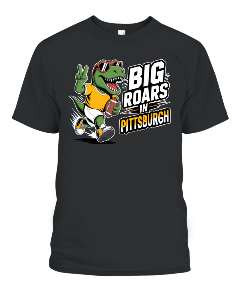 Weprintee Big Roars In Pittsburgh 2D Classic Unisex T-Shirt NEW147502