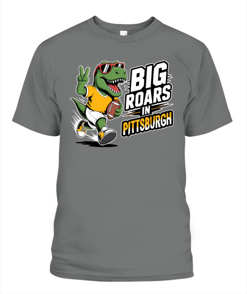 Weprintee Big Roars In Pittsburgh 2D Classic Unisex T-Shirt NEW147502
