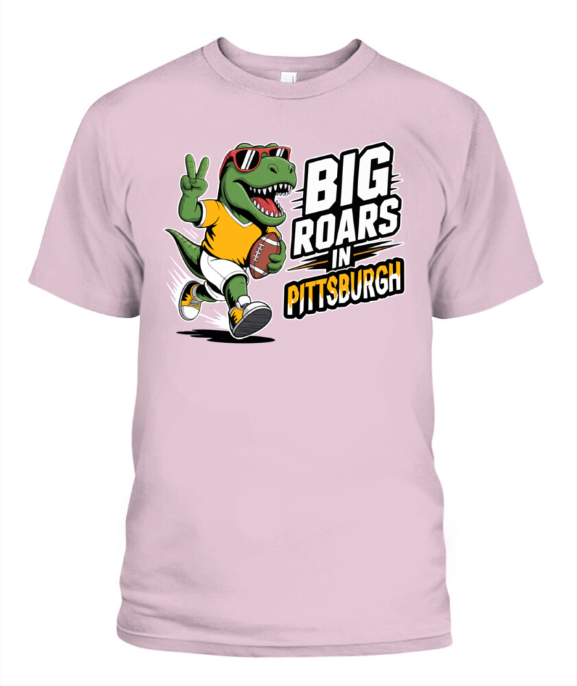 Weprintee Big Roars In Pittsburgh 2D Classic Unisex T-Shirt NEW147502