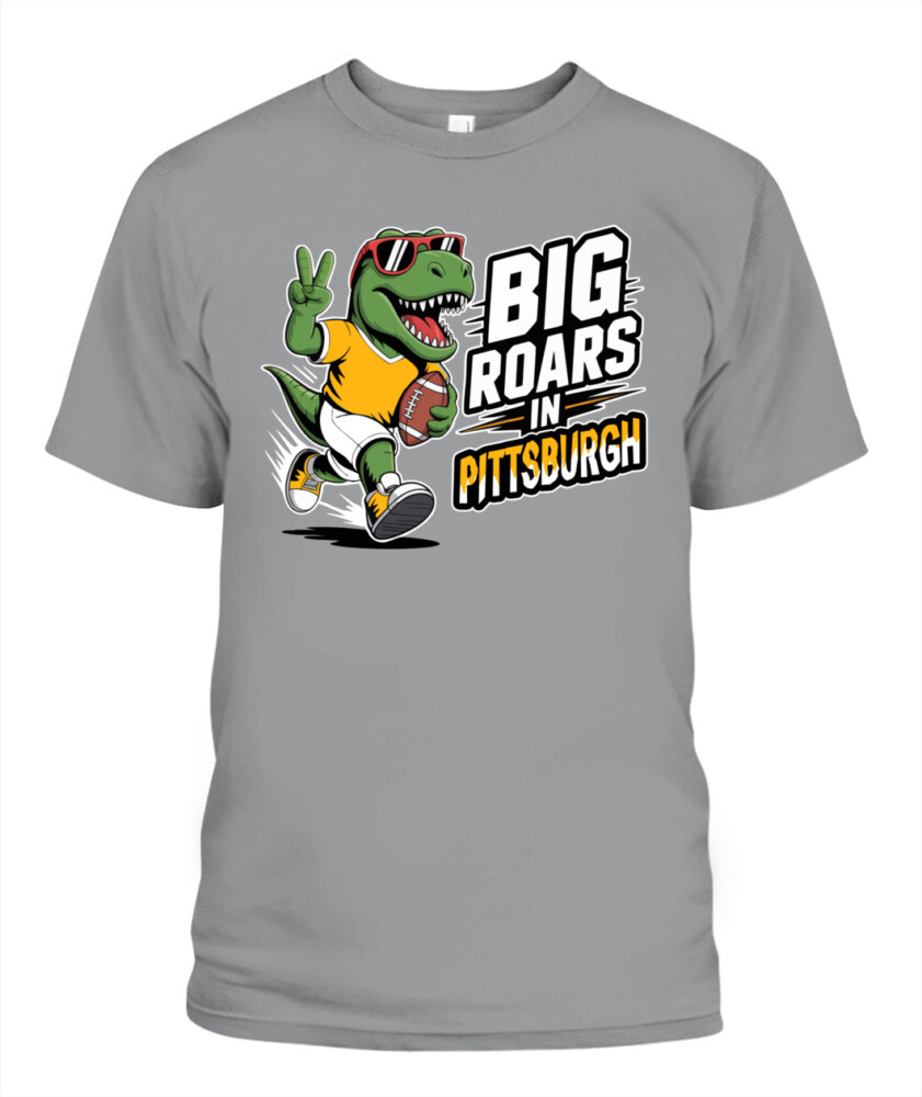 Weprintee Big Roars In Pittsburgh 2D Classic Unisex T-Shirt NEW147502