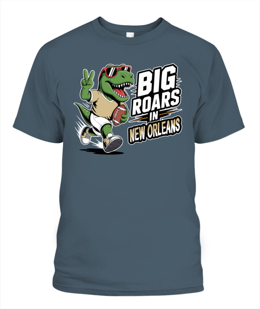 Weprintee Big Roars In New Orleans 2D Classic Unisex T-Shirt NEW147531