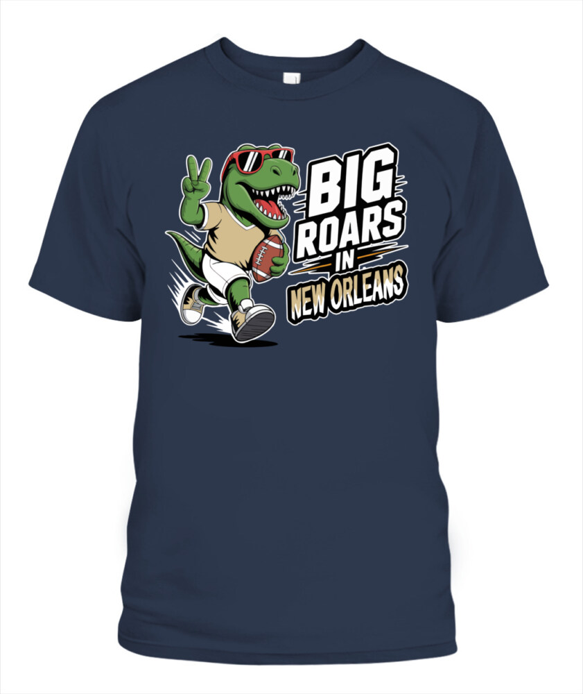 Weprintee Big Roars In New Orleans 2D Classic Unisex T-Shirt NEW147531