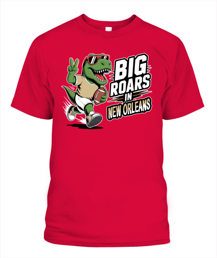 Weprintee Big Roars In New Orleans 2D Classic Unisex T-Shirt NEW147531