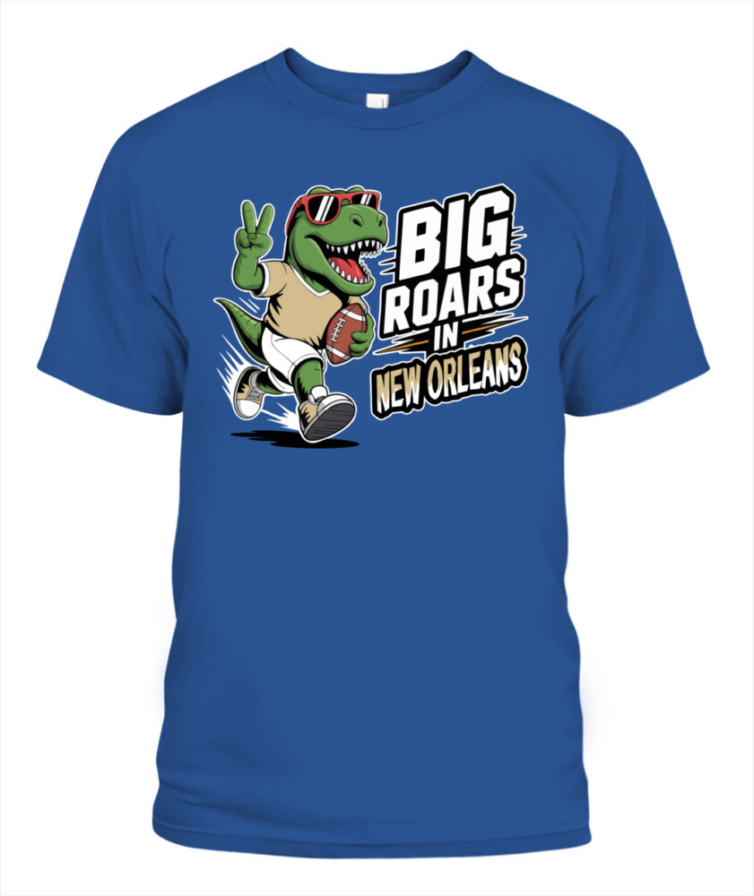 Weprintee Big Roars In New Orleans 2D Classic Unisex T-Shirt NEW147531