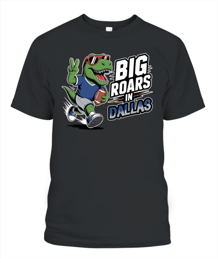 Weprintee Big Roars In Dallas 2D Classic Unisex T-Shirt NEW147501 