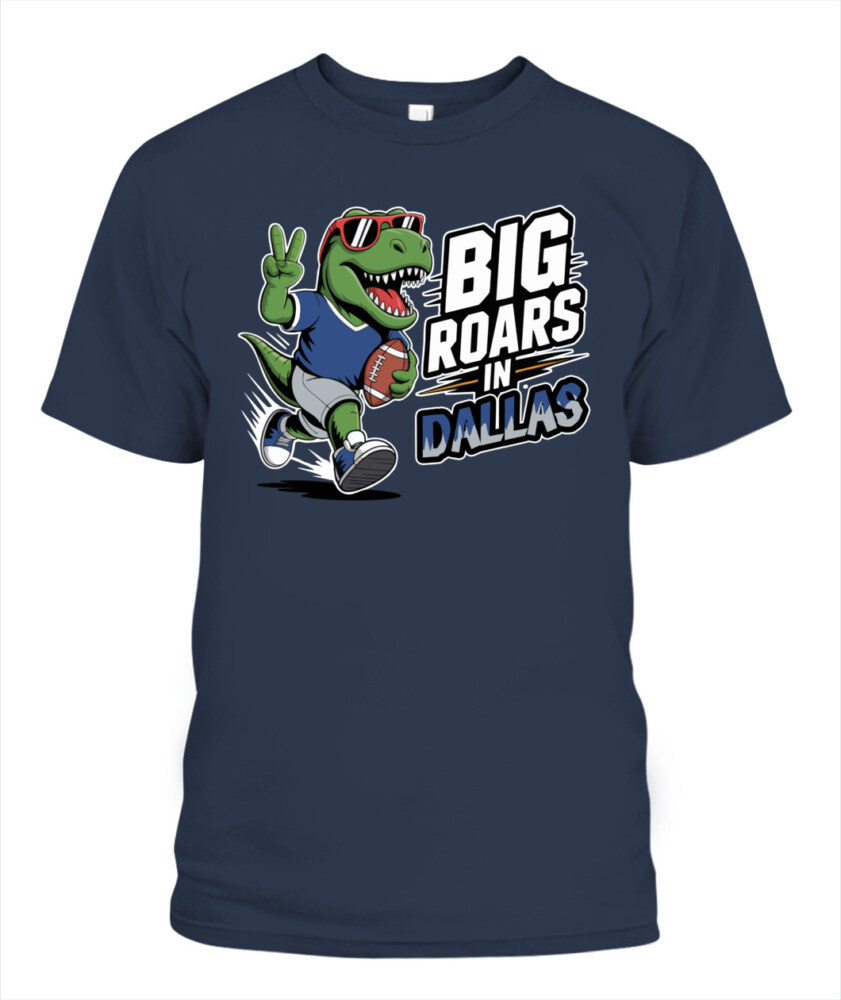 Weprintee Big Roars In Dallas 2D Classic Unisex T-Shirt NEW147501 