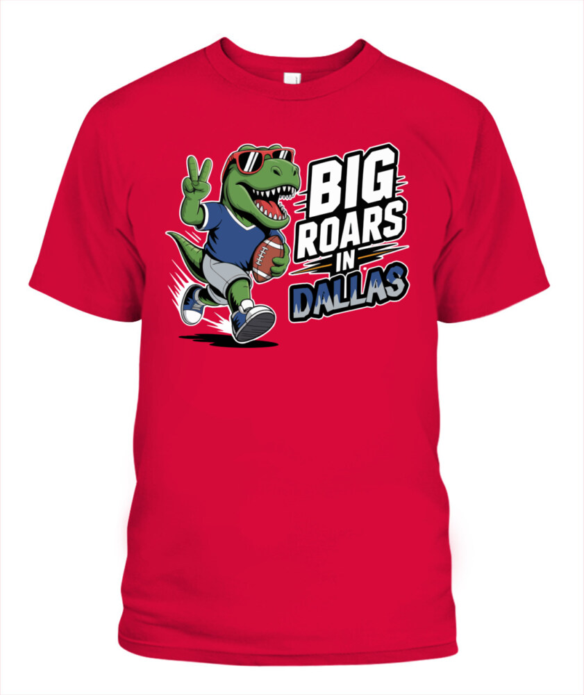 Weprintee Big Roars In Dallas 2D Classic Unisex T-Shirt NEW147501 