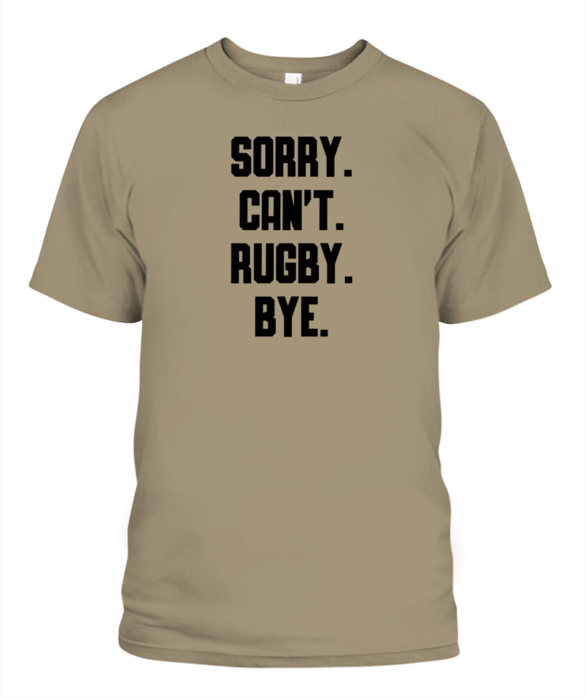 Sorry Can’t Rugby Bye Shirt – Funny Unisex T-Shirt & Tank Top for Rugby Lovers
