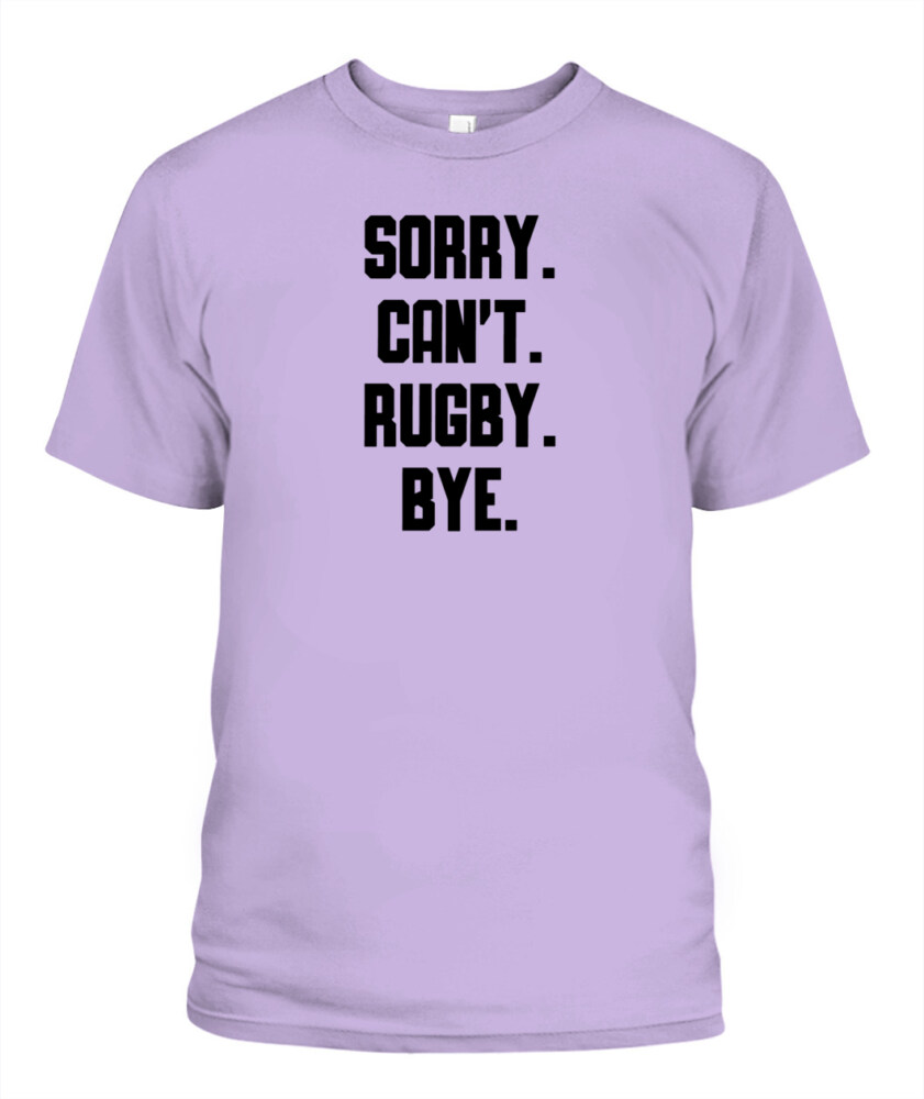 Sorry Can’t Rugby Bye Shirt – Funny Unisex T-Shirt & Tank Top for Rugby Lovers
