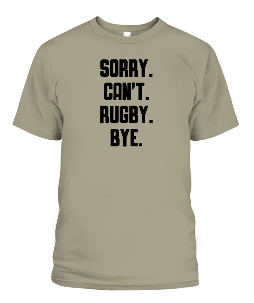Sorry Can’t Rugby Bye Shirt – Funny Unisex T-Shirt & Tank Top for Rugby Lovers