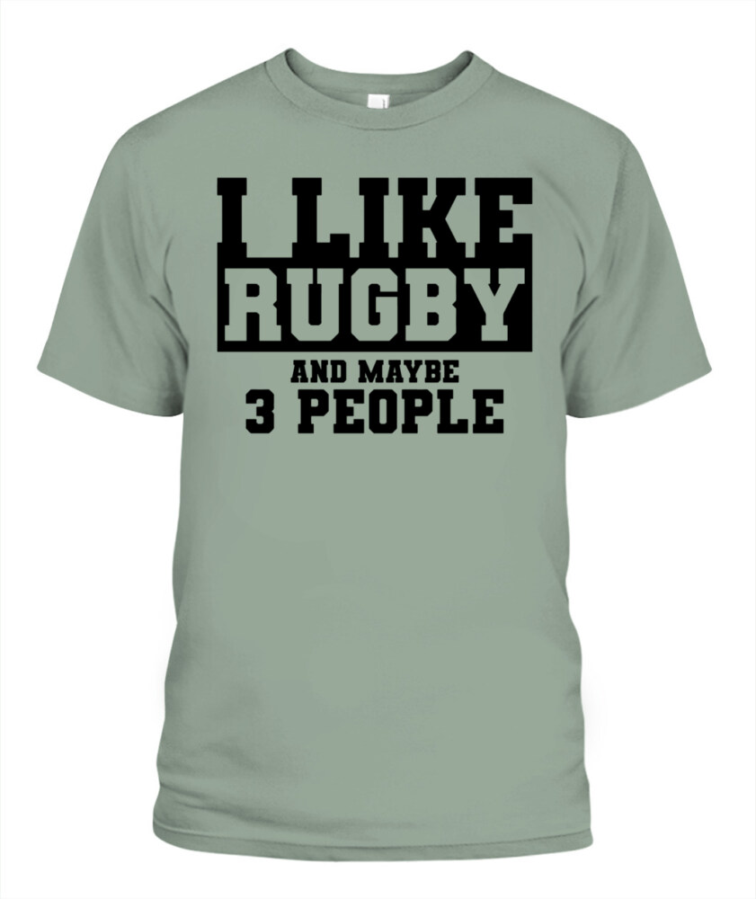 I Like Rugby and Maybe 3 People Shirt – Funny Unisex T-Shirt & Tank Top for Sports Fans