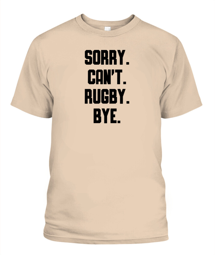 Sorry Can’t Rugby Bye Shirt – Funny Unisex T-Shirt & Tank Top for Rugby Lovers