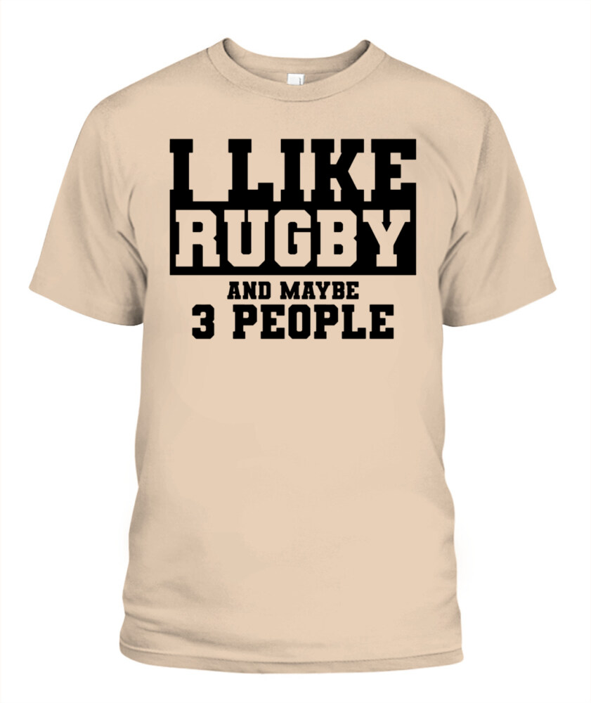 I Like Rugby and Maybe 3 People Shirt – Funny Unisex T-Shirt & Tank Top for Sports Fans