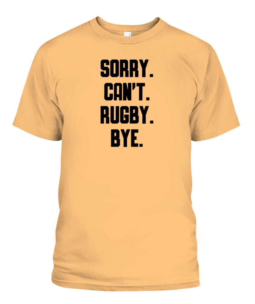 Sorry Can’t Rugby Bye Shirt – Funny Unisex T-Shirt & Tank Top for Rugby Lovers