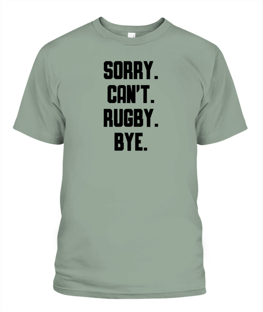 Sorry Can’t Rugby Bye Shirt – Funny Unisex T-Shirt & Tank Top for Rugby Lovers