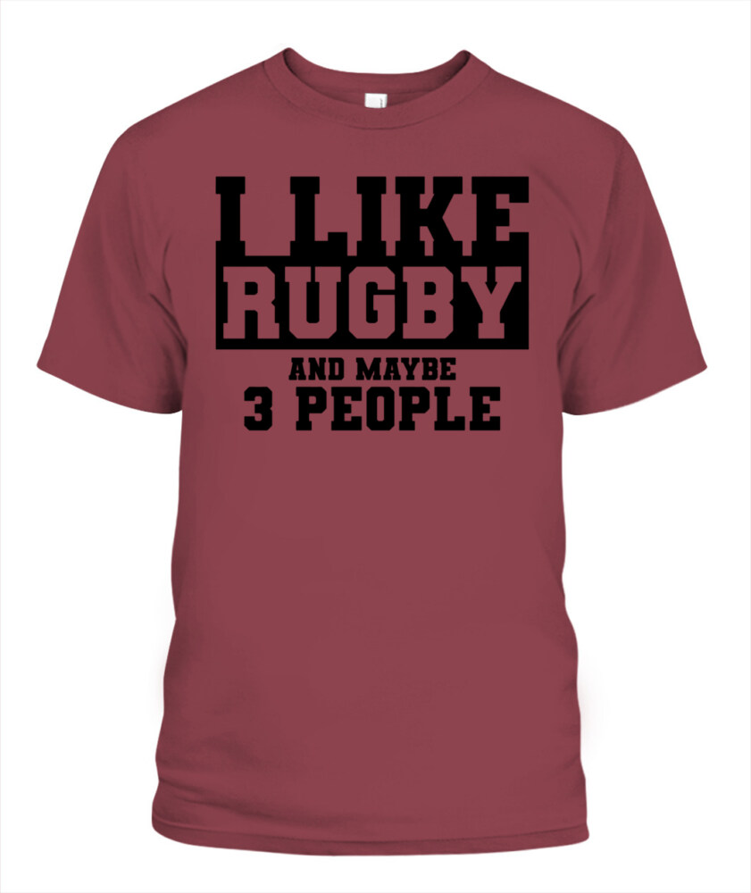 I Like Rugby and Maybe 3 People Shirt – Funny Unisex T-Shirt & Tank Top for Sports Fans