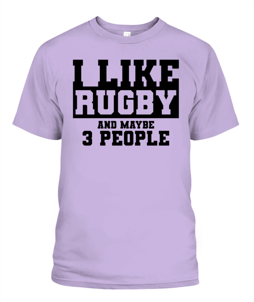I Like Rugby and Maybe 3 People Shirt – Funny Unisex T-Shirt & Tank Top for Sports Fans