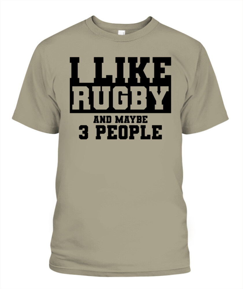 I Like Rugby and Maybe 3 People Shirt – Funny Unisex T-Shirt & Tank Top for Sports Fans