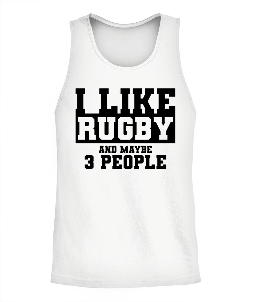 I Like Rugby and Maybe 3 People Shirt – Funny Unisex T-Shirt & Tank Top for Sports Fans