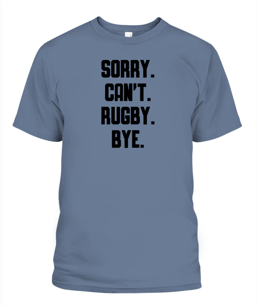 Sorry Can’t Rugby Bye Shirt – Funny Unisex T-Shirt & Tank Top for Rugby Lovers