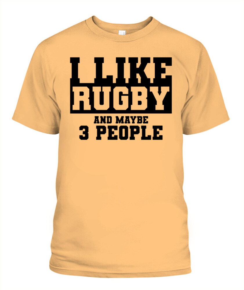 I Like Rugby and Maybe 3 People Shirt – Funny Unisex T-Shirt & Tank Top for Sports Fans