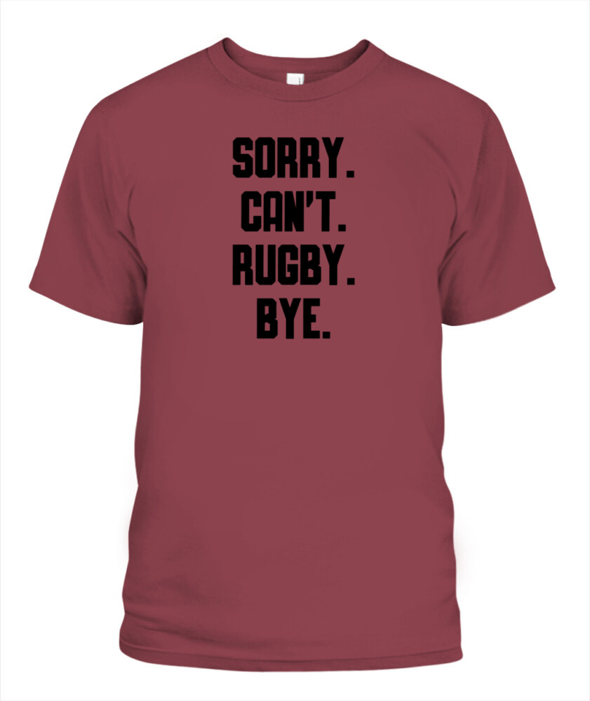 Sorry Can’t Rugby Bye Shirt – Funny Unisex T-Shirt & Tank Top for Rugby Lovers