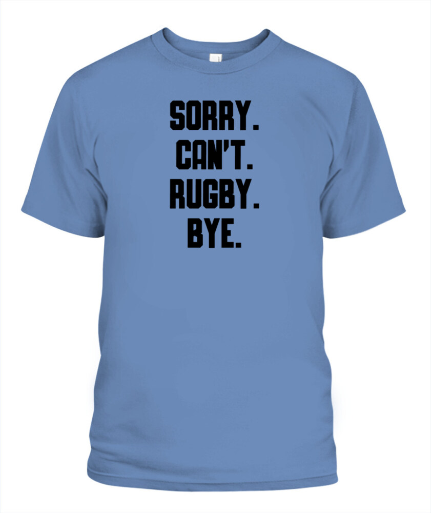 Sorry Can’t Rugby Bye Shirt – Funny Unisex T-Shirt & Tank Top for Rugby Lovers