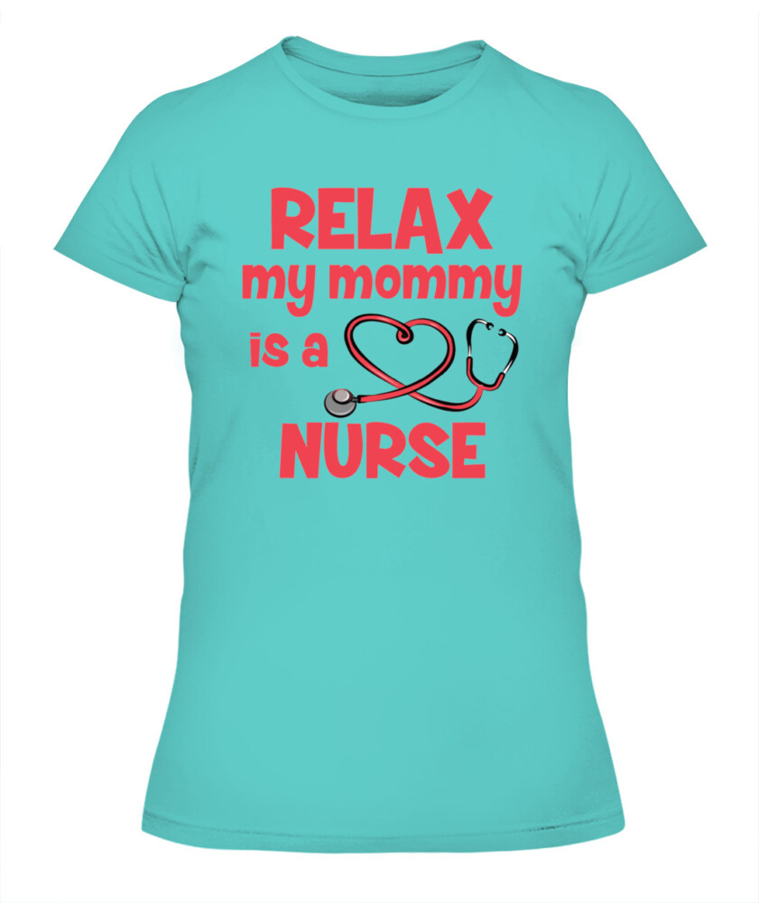 Relax My Mommy Is A Nurse T-shirt, Toddler Hoodie
