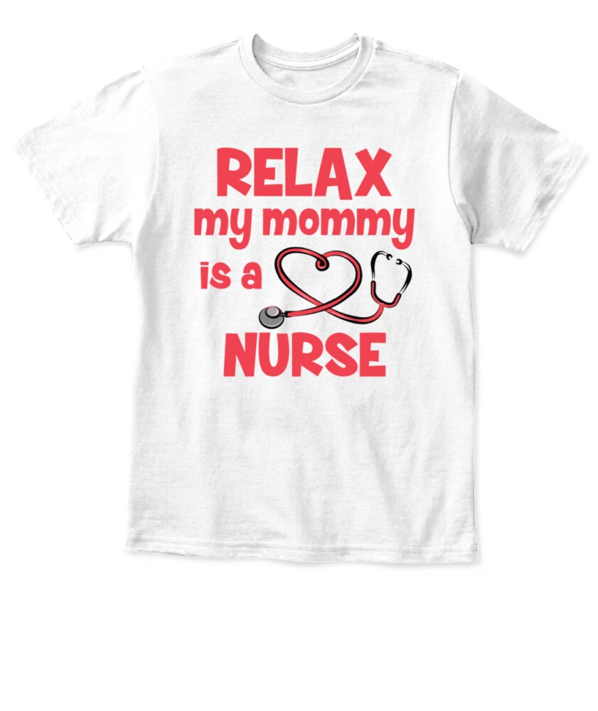 Relax My Mommy Is A Nurse T-shirt, Toddler Hoodie
