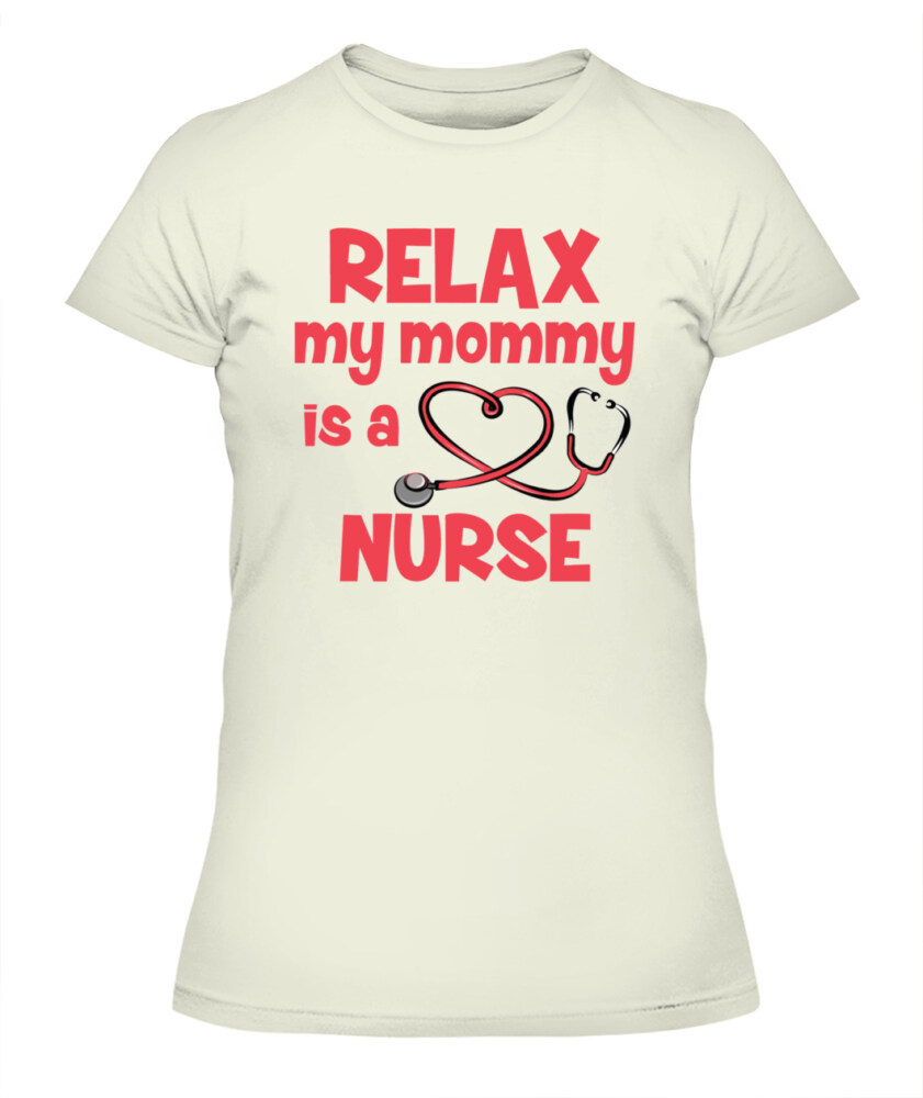 Relax My Mommy Is A Nurse T-shirt, Toddler Hoodie