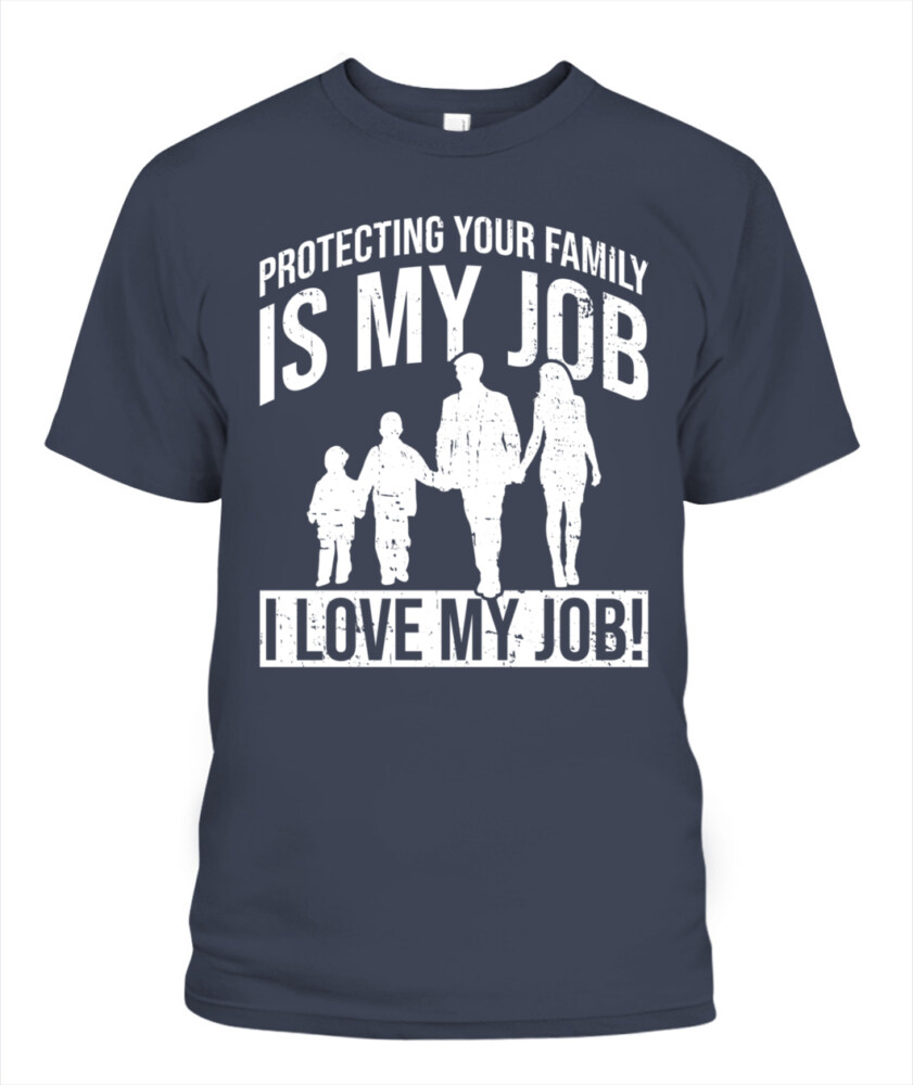 Protecting your family is my job T-shirt, Family T-shirt
