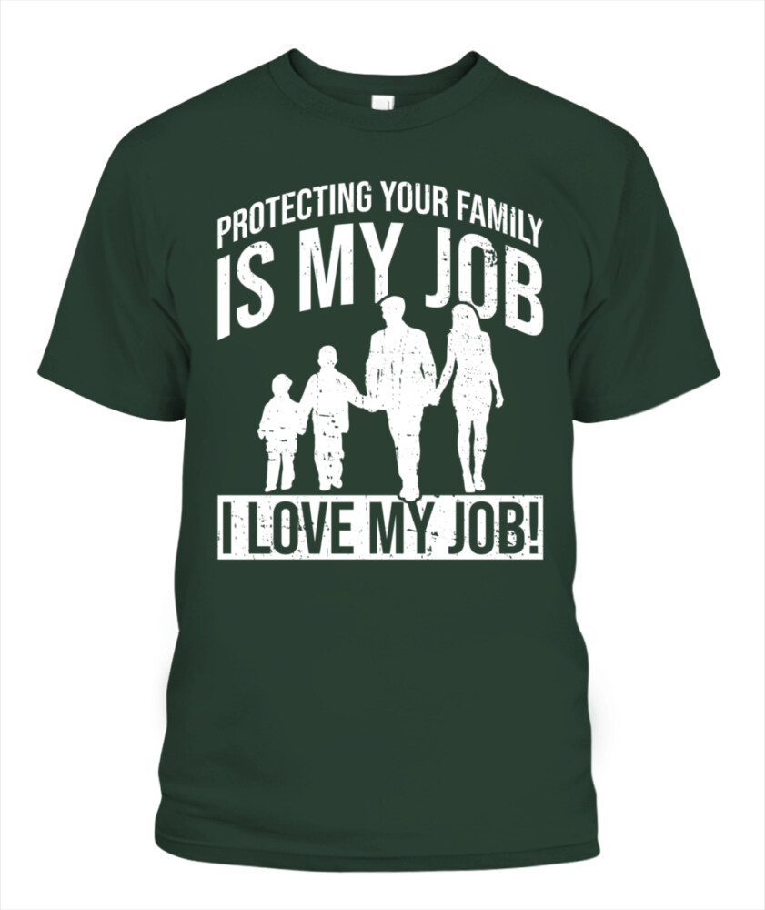 Protecting your family is my job T-shirt, Family T-shirt