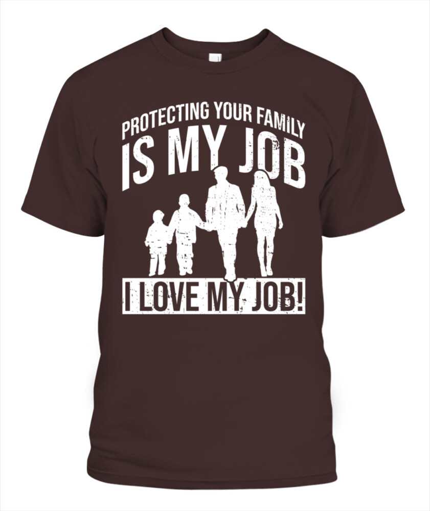 Protecting your family is my job T-shirt, Family T-shirt