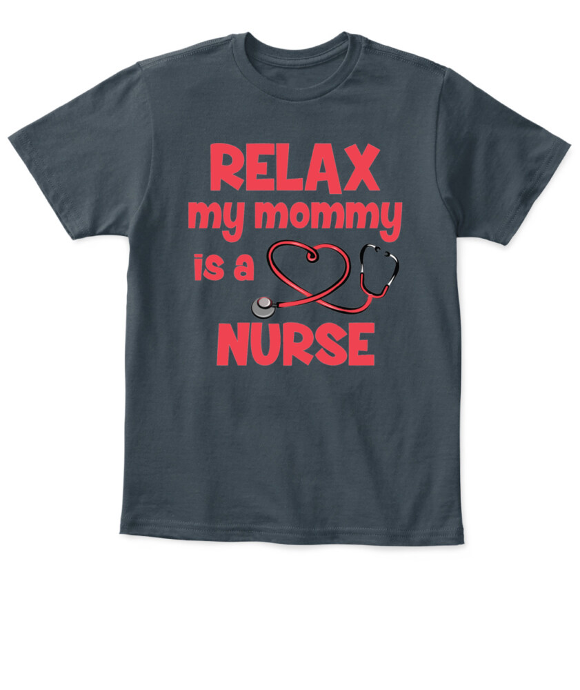 Relax My Mommy Is A Nurse T-shirt, Toddler Hoodie