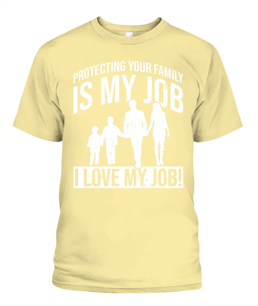 Protecting your family is my job T-shirt, Family T-shirt