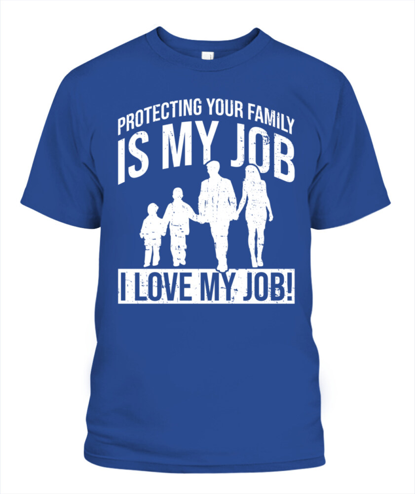 Protecting your family is my job T-shirt, Family T-shirt