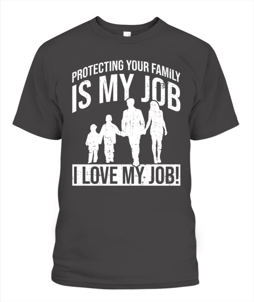 Protecting your family is my job T-shirt, Family T-shirt