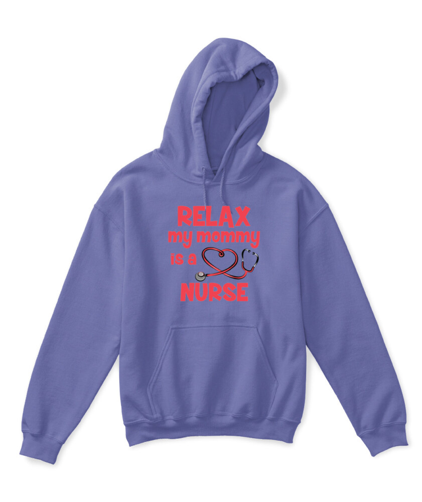 Relax My Mommy Is A Nurse T-shirt, Toddler Hoodie
